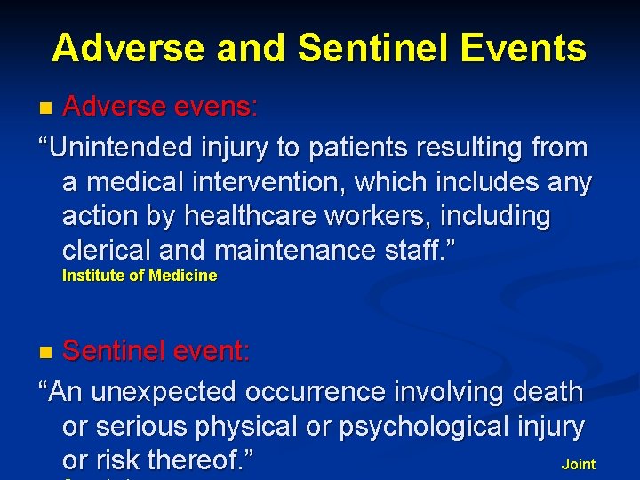 Adverse and Sentinel Events Adverse evens: “Unintended injury to patients resulting from a medical