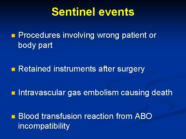 Sentinel events n Procedures involving wrong patient or body part n Retained instruments after