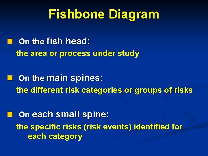 Fishbone Diagram n On the fish head: the area or process under study n