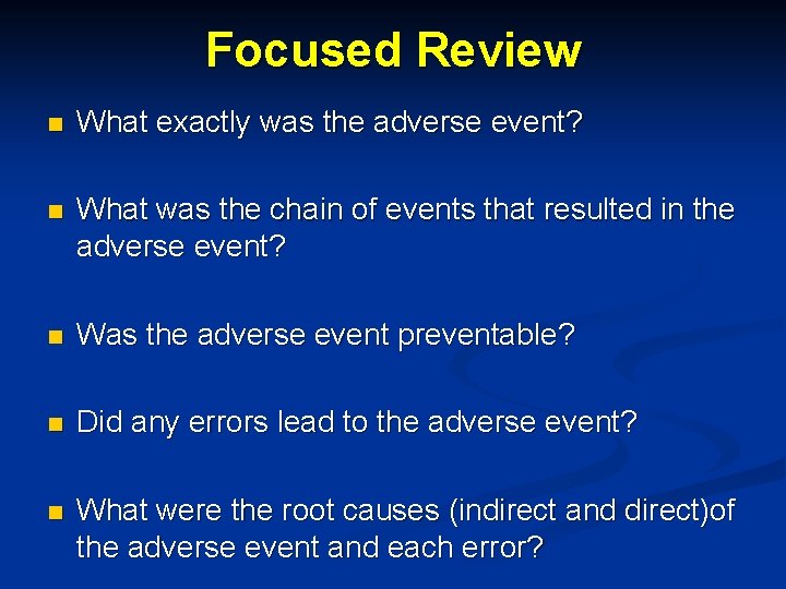 Focused Review n What exactly was the adverse event? n What was the chain