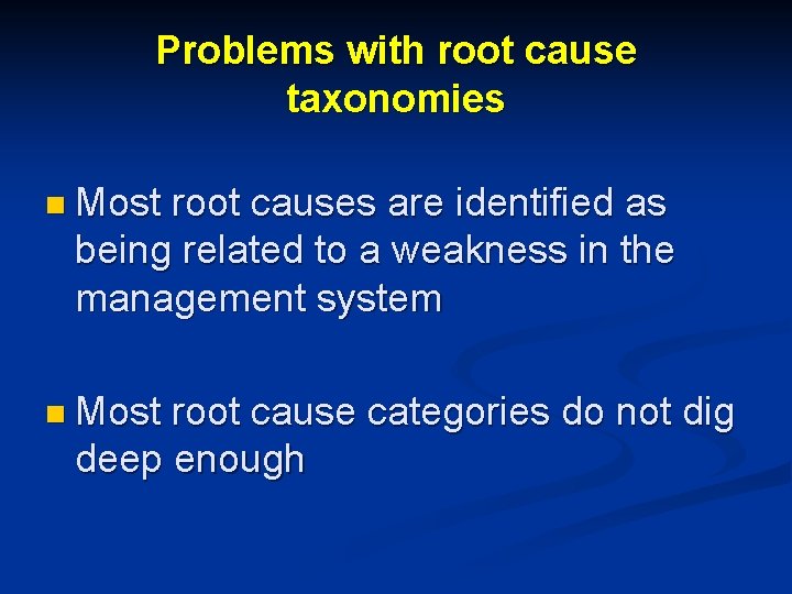 Problems with root cause taxonomies n Most root causes are identified as being related