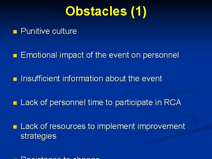 Obstacles (1) n Punitive culture n Emotional impact of the event on personnel n