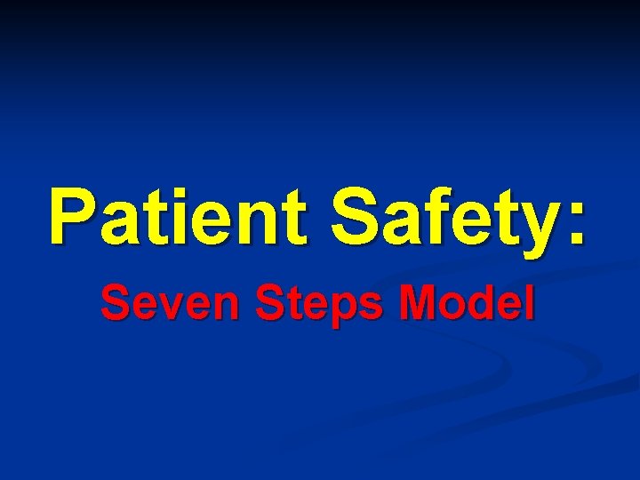 Patient Safety: Seven Steps Model 