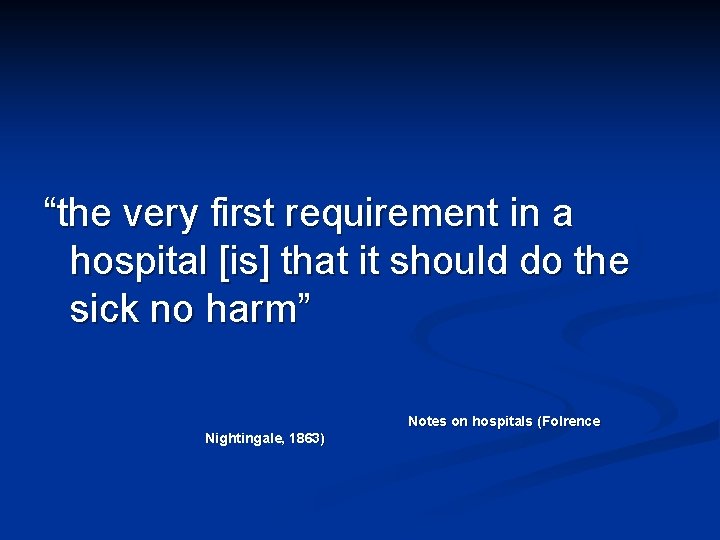 “the very first requirement in a hospital [is] that it should do the sick