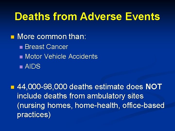 Deaths from Adverse Events n More common than: Breast Cancer n Motor Vehicle Accidents