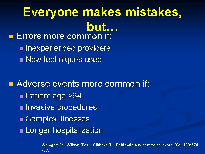 n Everyone makes mistakes, but… Errors more common if: Inexperienced providers n New techniques