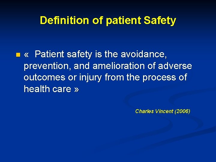 Definition of patient Safety n « Patient safety is the avoidance, prevention, and amelioration