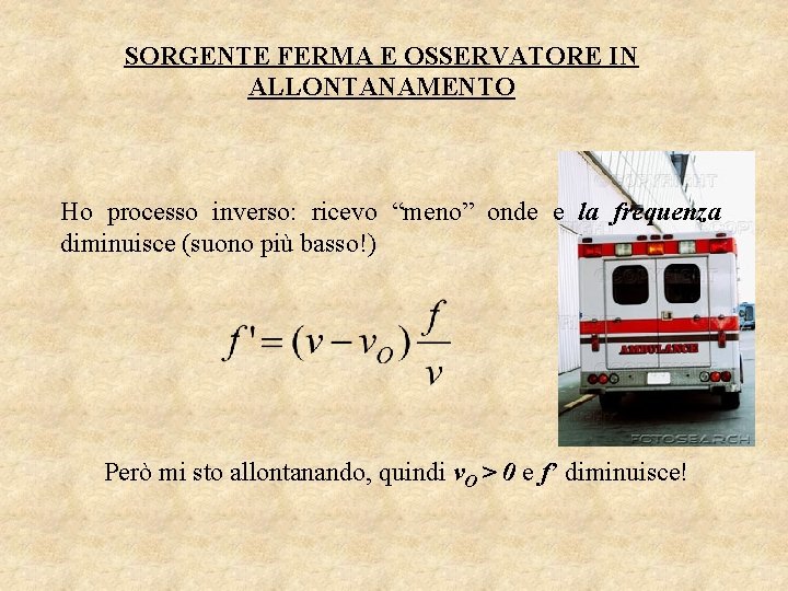 SORGENTE FERMA E OSSERVATORE IN ALLONTANAMENTO Ho processo inverso: ricevo “meno” onde e la