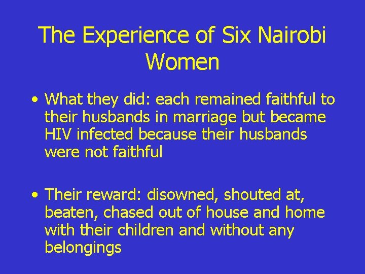 The Experience of Six Nairobi Women • What they did: each remained faithful to