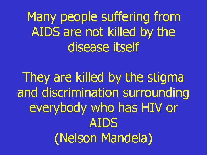 Many people suffering from AIDS are not killed by the disease itself They are