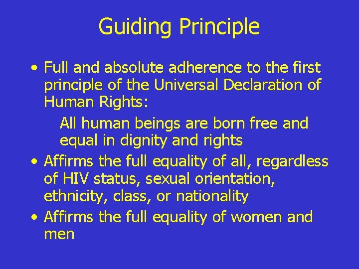 Guiding Principle • Full and absolute adherence to the first principle of the Universal