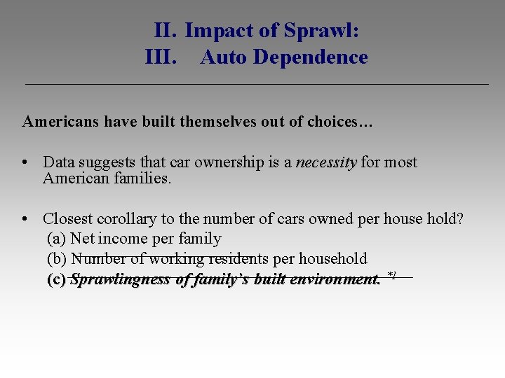 II. Impact of Sprawl: III. Auto Dependence Americans have built themselves out of choices…