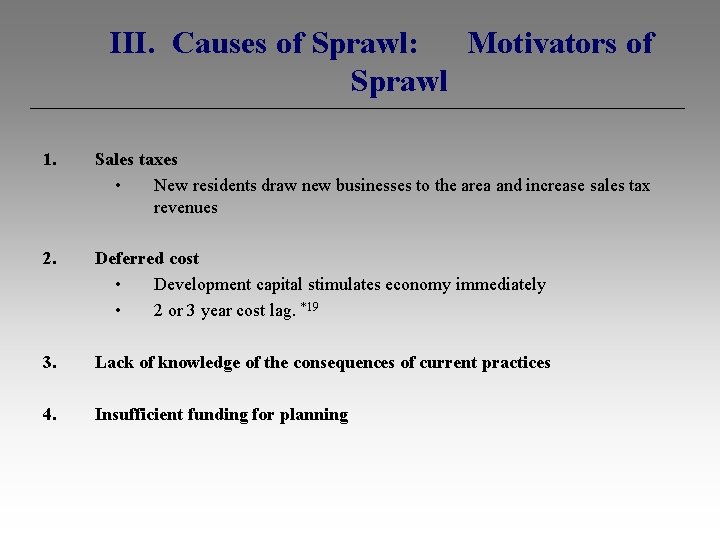 III. Causes of Sprawl: Motivators of Sprawl 1. Sales taxes • New residents draw