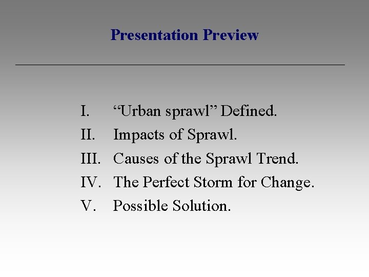 Presentation Preview I. III. IV. V. “Urban sprawl” Defined. Impacts of Sprawl. Causes of