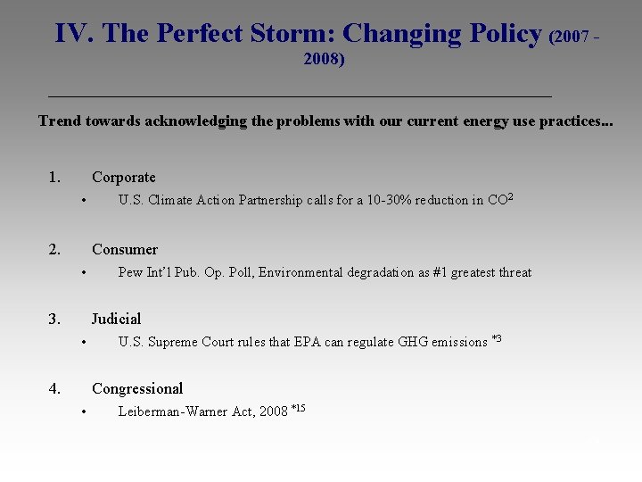  IV. The Perfect Storm: Changing Policy (2007 - 2008) Trend towards acknowledging the