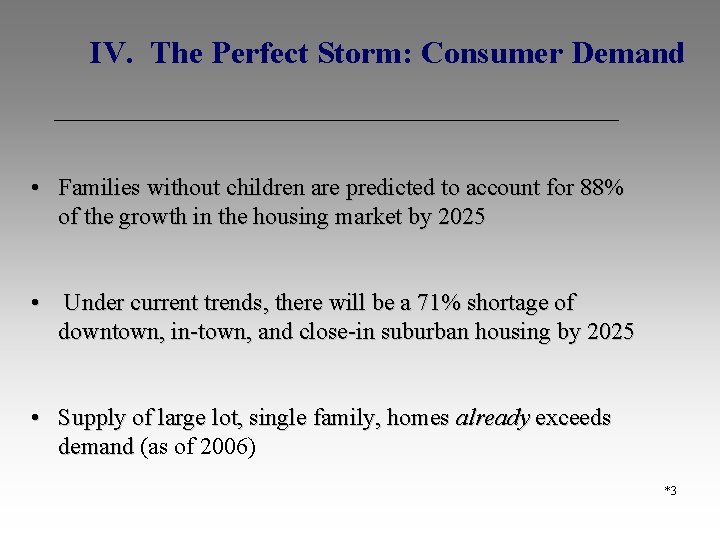  IV. The Perfect Storm: Consumer Demand • Families without children are predicted to