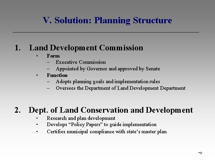 V. Solution: Planning Structure 1. Land Development Commission • • Form – Executive Commission
