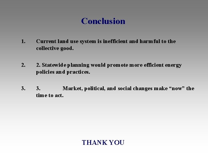 Conclusion 1. Current land use system is inefficient and harmful to the collective good.