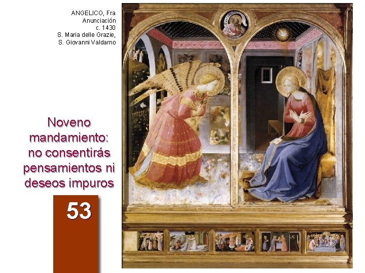 ANGELICO, Fra Anunciación c. 1430 S. Maria delle Grazie, S. Giovanni Valdarno Noveno mandamiento: