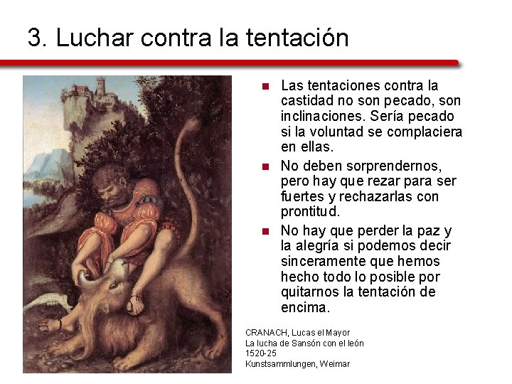 3. Luchar contra la tentación n Las tentaciones contra la castidad no son pecado,