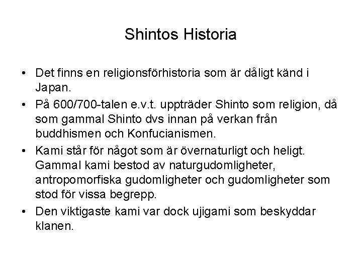 Shintos Historia • Det finns en religionsförhistoria som är dåligt känd i Japan. •