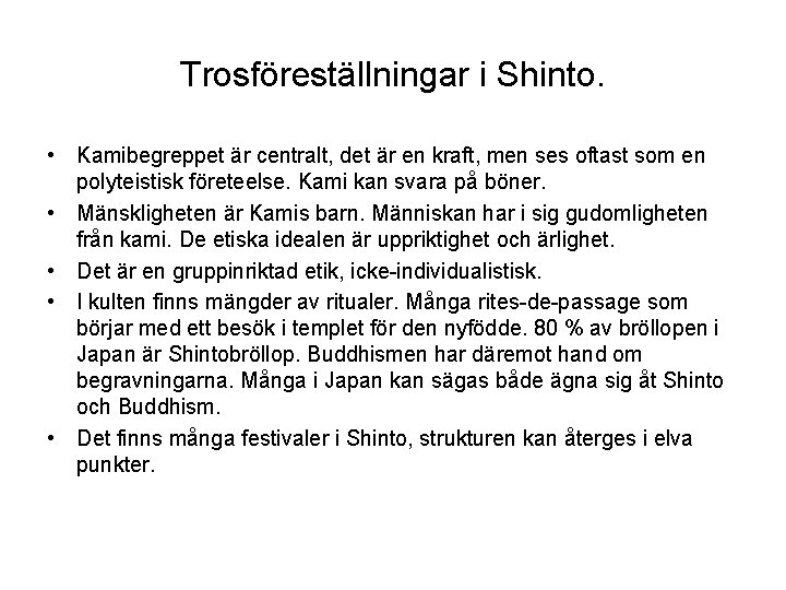 Trosföreställningar i Shinto. • Kamibegreppet är centralt, det är en kraft, men ses oftast