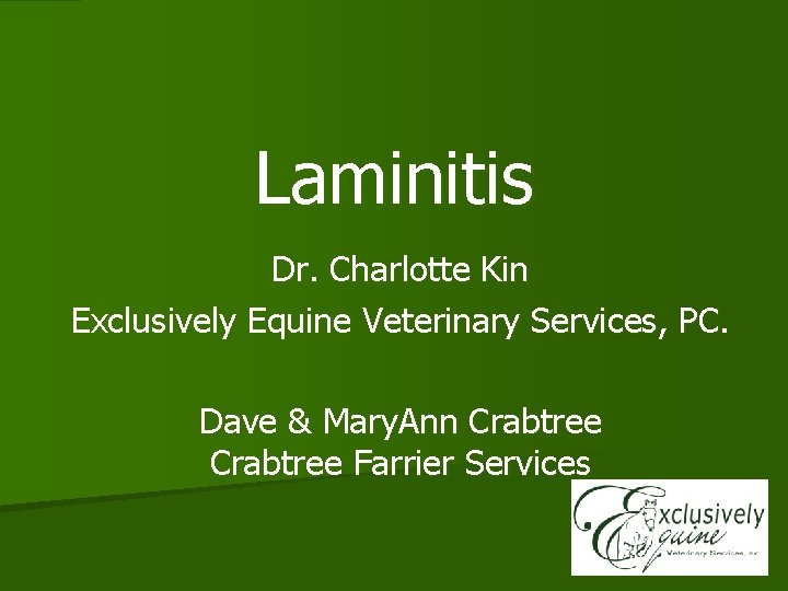 Laminitis Dr. Charlotte Kin Exclusively Equine Veterinary Services, PC. Dave & Mary. Ann Crabtree