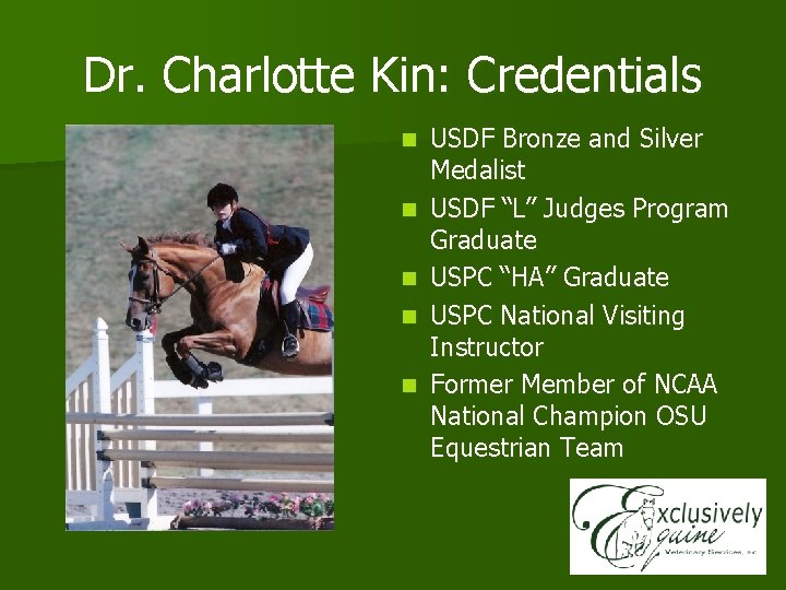 Dr. Charlotte Kin: Credentials n n n USDF Bronze and Silver Medalist USDF “L”