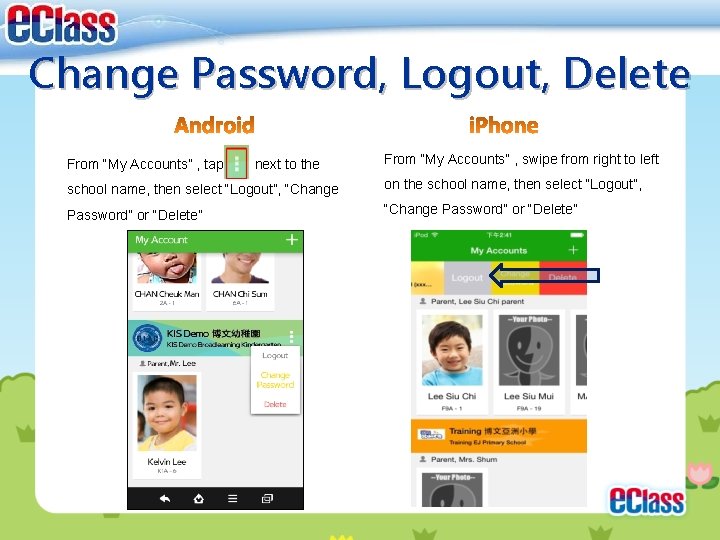 Change Password, Logout, Delete From “My Accounts” , tap next to the From “My Change Password, Logout, Delete From “My Accounts” , tap next to the From “My
