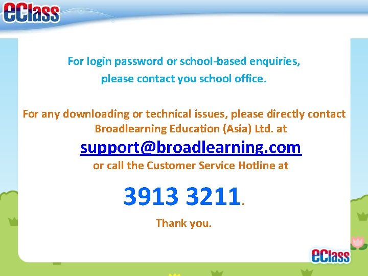 For login password or school-based enquiries, please contact you school office. For any downloading For login password or school-based enquiries, please contact you school office. For any downloading