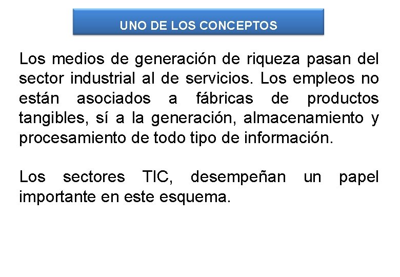 UNO DE LOS CONCEPTOS Los medios de generación de riqueza pasan del sector industrial UNO DE LOS CONCEPTOS Los medios de generación de riqueza pasan del sector industrial