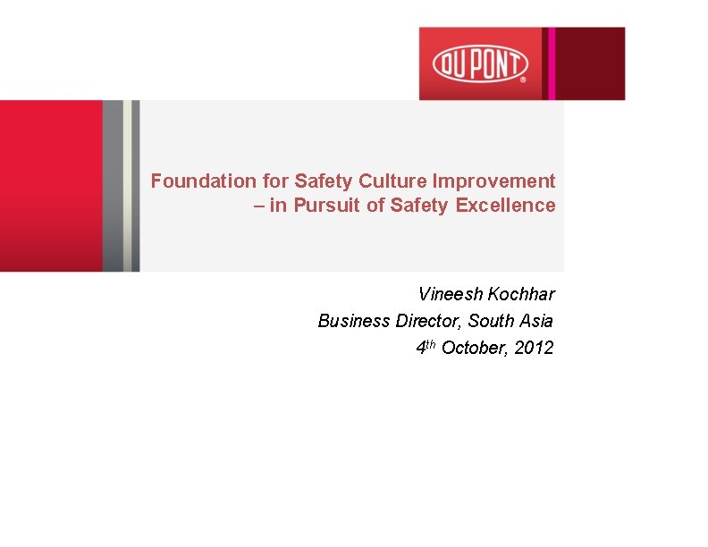 Foundation for Safety Culture Improvement – in Pursuit of Safety Excellence Vineesh Kochhar Business