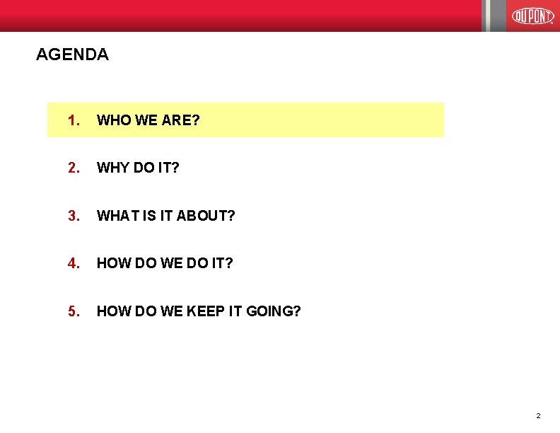 AGENDA 1. WHO WE ARE? 2. WHY DO IT? 3. WHAT IS IT ABOUT?