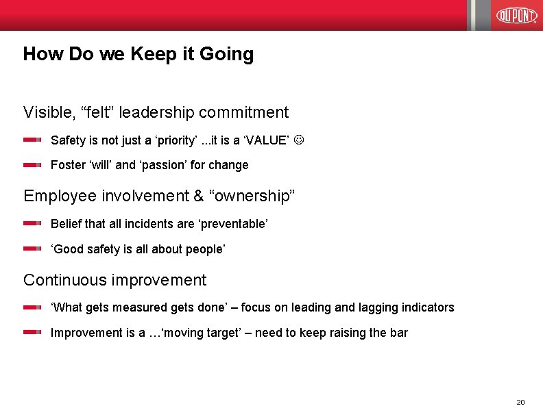 How Do we Keep it Going Visible, “felt” leadership commitment Safety is not just