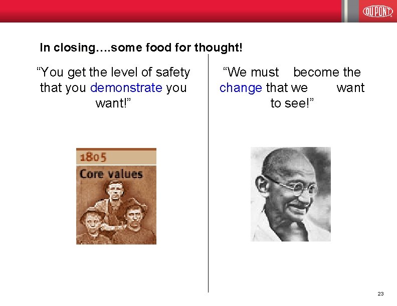 In closing…. some food for thought! “You get the level of safety that you