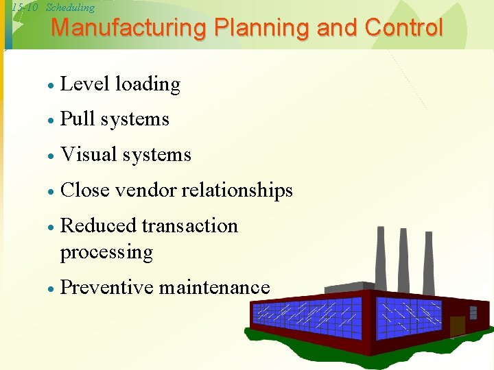15 -10 Scheduling Manufacturing Planning and Control · Level loading · Pull systems ·