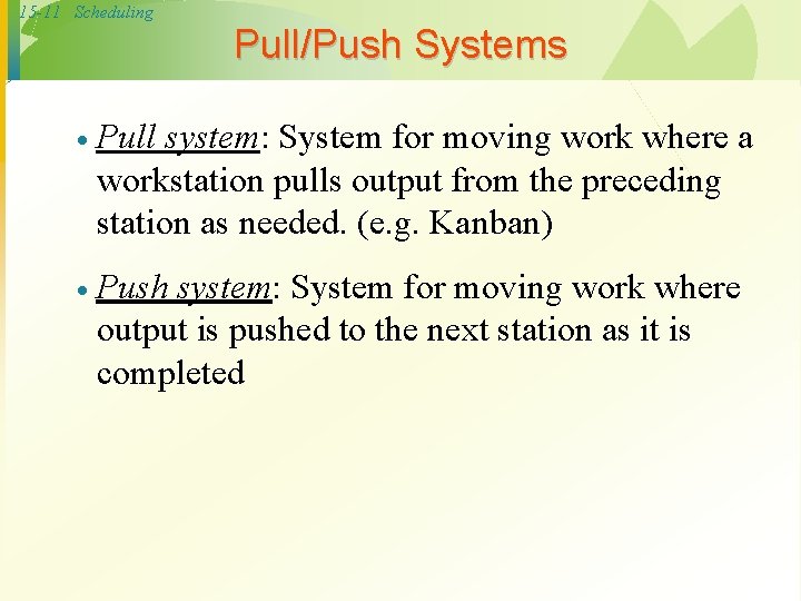 15 -11 Scheduling Pull/Push Systems · Pull system: System for moving work where a