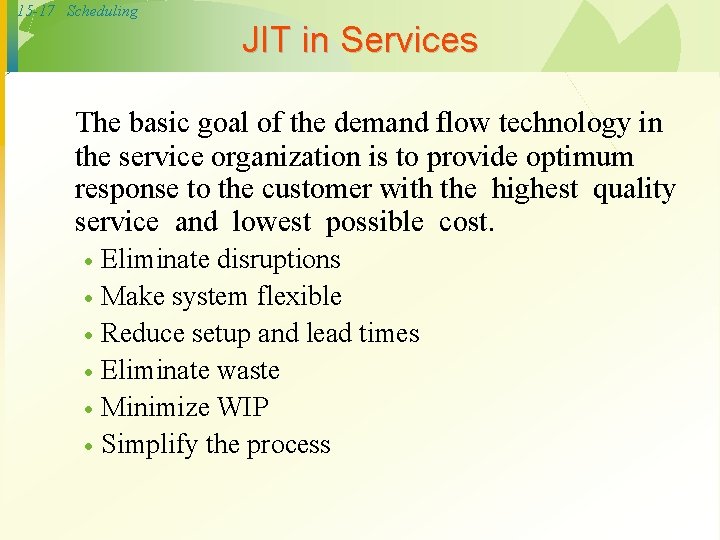 15 -17 Scheduling JIT in Services The basic goal of the demand flow technology