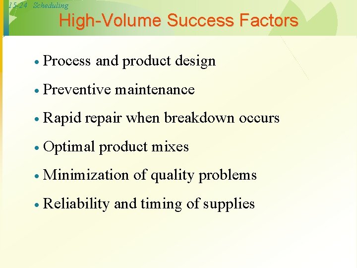 15 -24 Scheduling High-Volume Success Factors · Process and product design · Preventive maintenance
