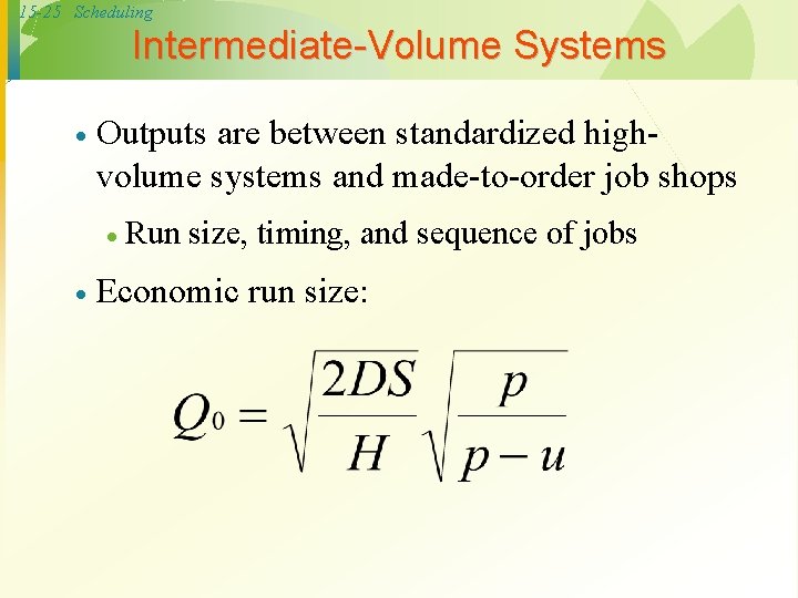 15 -25 Scheduling Intermediate-Volume Systems · Outputs are between standardized highvolume systems and made-to-order