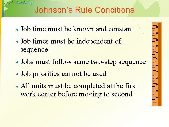 15 -34 Scheduling Johnson’s Rule Conditions · Job time must be known and constant