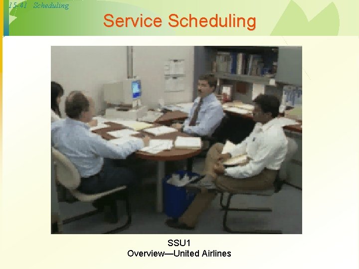 15 -41 Scheduling Service Scheduling SSU 1 Overview—United Airlines 