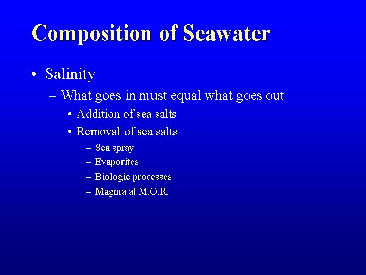 Composition of Seawater • Salinity – What goes in must equal what goes out Composition of Seawater • Salinity – What goes in must equal what goes out