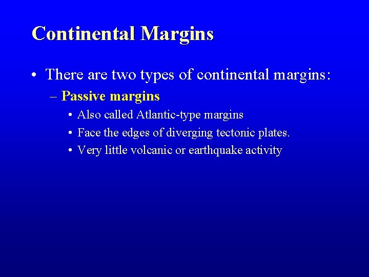 Continental Margins • There are two types of continental margins: – Passive margins • Continental Margins • There are two types of continental margins: – Passive margins •