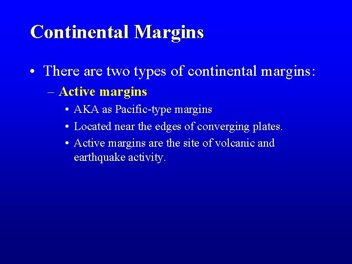 Continental Margins • There are two types of continental margins: – Active margins • Continental Margins • There are two types of continental margins: – Active margins •