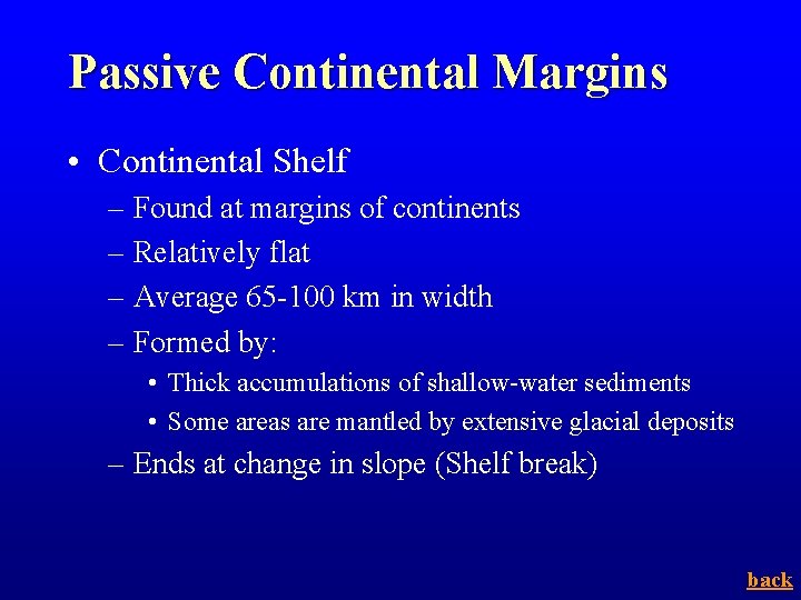 Passive Continental Margins • Continental Shelf – Found at margins of continents – Relatively Passive Continental Margins • Continental Shelf – Found at margins of continents – Relatively