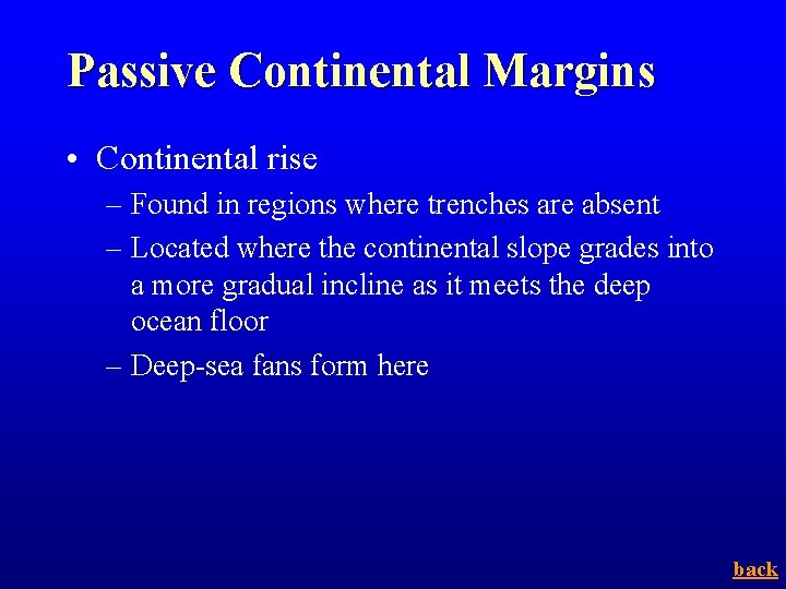 Passive Continental Margins • Continental rise – Found in regions where trenches are absent Passive Continental Margins • Continental rise – Found in regions where trenches are absent