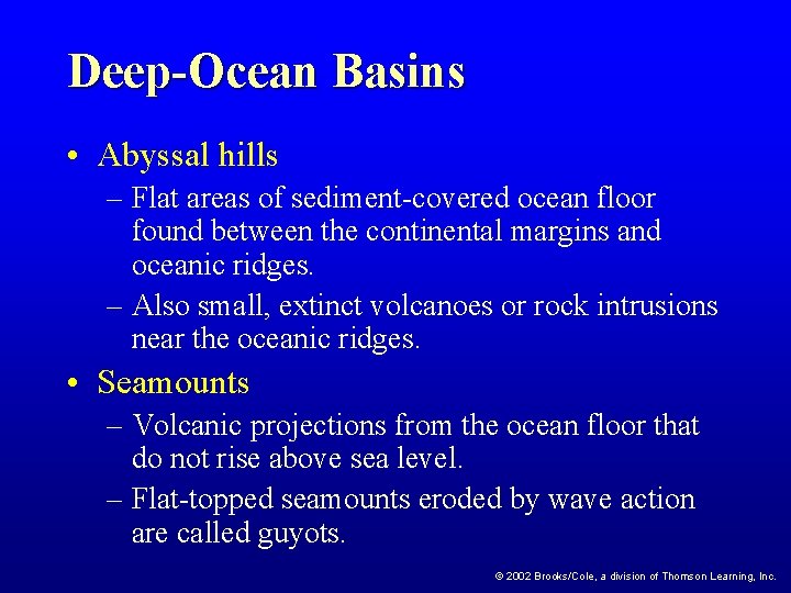 Deep-Ocean Basins • Abyssal hills – Flat areas of sediment-covered ocean floor found between Deep-Ocean Basins • Abyssal hills – Flat areas of sediment-covered ocean floor found between