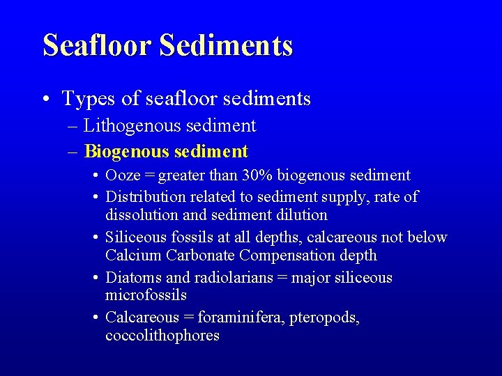 Seafloor Sediments • Types of seafloor sediments – Lithogenous sediment – Biogenous sediment • Seafloor Sediments • Types of seafloor sediments – Lithogenous sediment – Biogenous sediment •