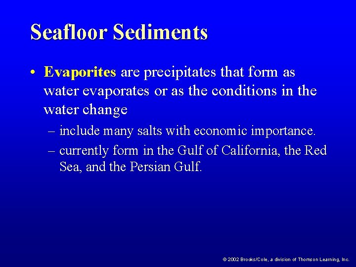 Seafloor Sediments • Evaporites are precipitates that form as water evaporates or as the Seafloor Sediments • Evaporites are precipitates that form as water evaporates or as the